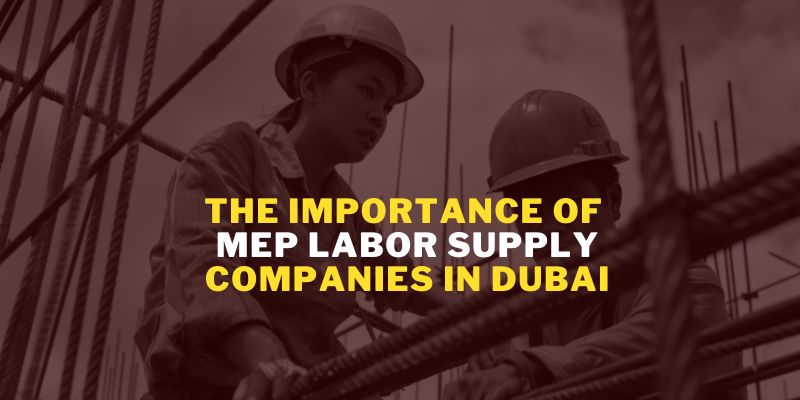 MEP Labor Supply in Dubai