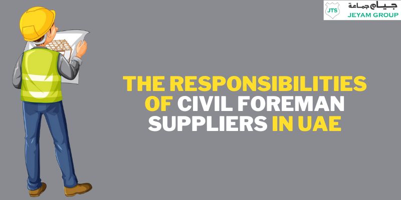 The Responsibilities of Civil Foreman Suppliers in UAE